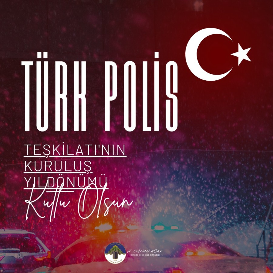 TÜRK POLİS TEŞKİLATININ KURULUŞ YIL DÖNUMÜ